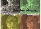 Raúl Morales Álvarez (1911-1994): Antología fundamental