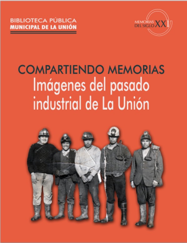 Compartiendo memorias: Imágenes del pasado industrial de La Unión