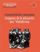 Compartiendo memorias: Imágenes de la educación en Valdivia