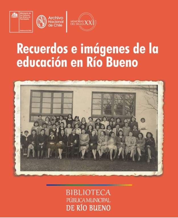 Recuerdos e imágenes de la educación en Río Bueno Recuerdos e imágenes de la educación en Río Bueno