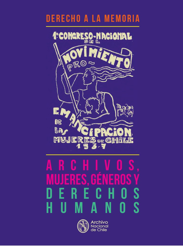 Derecho a la Memoria. Archivos, mujeres, géneros y derechos humanos Derecho a la Memoria. Archivos, mujeres, géneros y derechos humanos